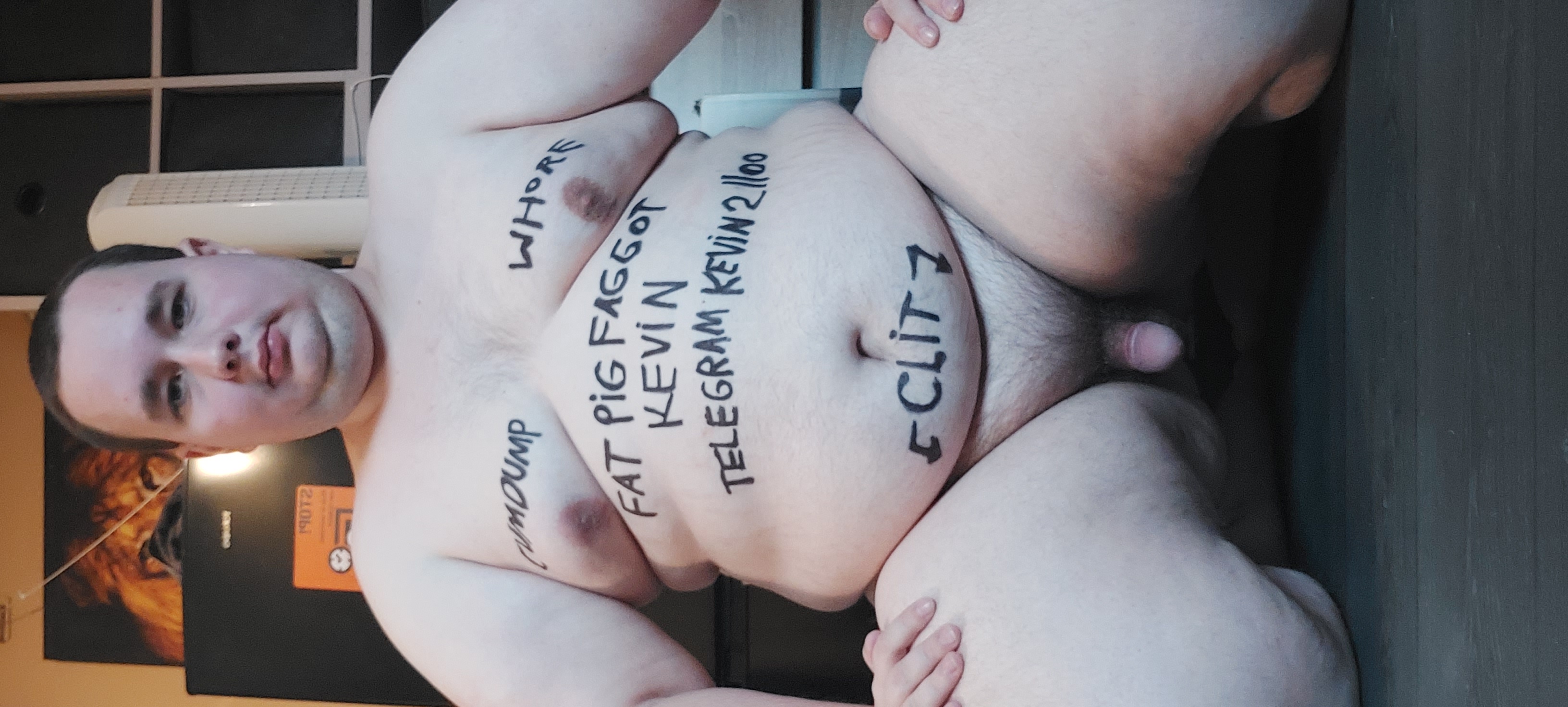 ChubbyFagKevin wants to be seen fully exposed