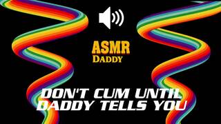Don't Cum until Daddy says so - Dirty Audio Masturbation Instructions JOI