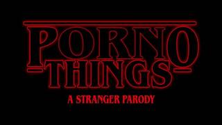 (Stranger things Porn Parody) Porno Things: a Stranger Parody