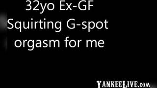 32yo British Ex-GF - Squirting G-spot orgasm...