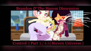 Brandon & The Harem Dimension Control ( Part 1 / 5 )  ( Steven Universe )