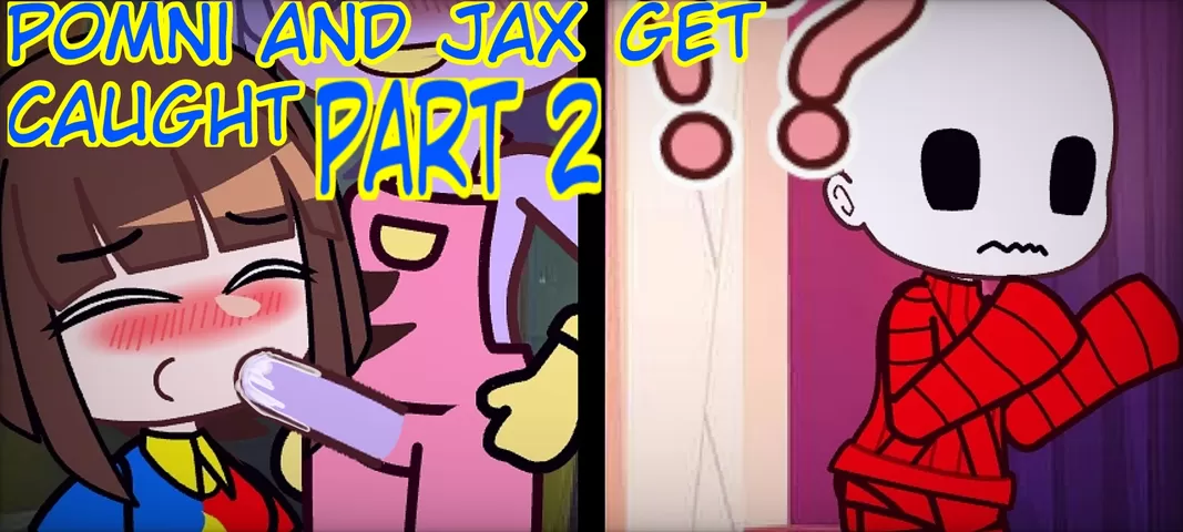 Sex For Gangle Video - Pomni and Jaxx get caught PART 2 - - Shooshtime