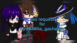 Sex request for Kyle&Milla_gachasex / Gacha Club / $erpentpacX