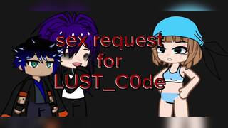 Sex request for LUST_C0de / male x female/ Gacha club/ $erpentpacX