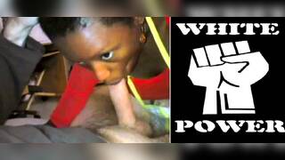 6_WHITE POWER Sharing black cheating cunt